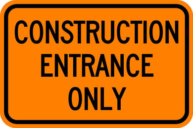 Construction Entrance Only