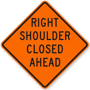 W21-5b RIGHT SHOULDER CLOSED AHEAD